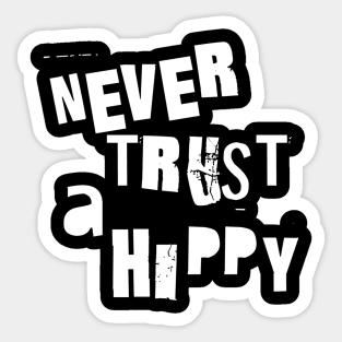 never trust a hippy Sticker